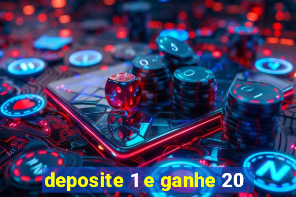 deposite 1 e ganhe 20